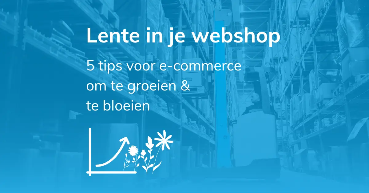 Lente-tips voor je webshop 1 Laat je webshop groeien en bloeien met MontaWMS